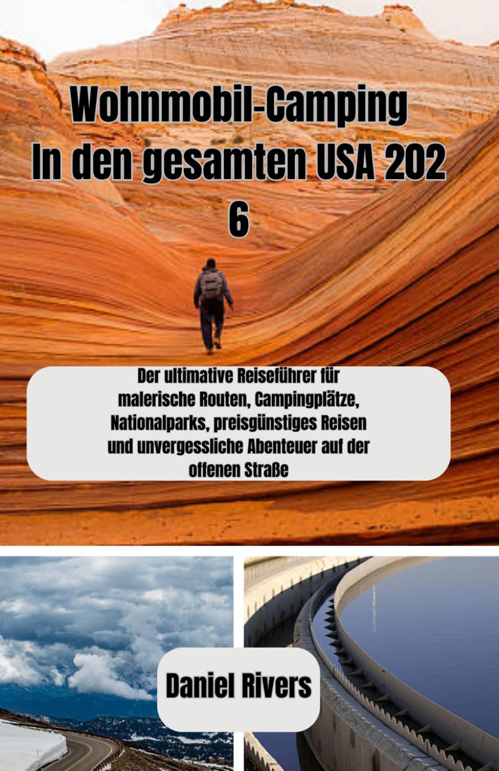 Wohnmobil-Camping In den gesamten USA 2026: Der ultimative Reiseführer für malerische Routen, Campingplätze, Nationalparks, preisgünstiges Reisen und unvergessliche Abenteuer auf der offenen Straße