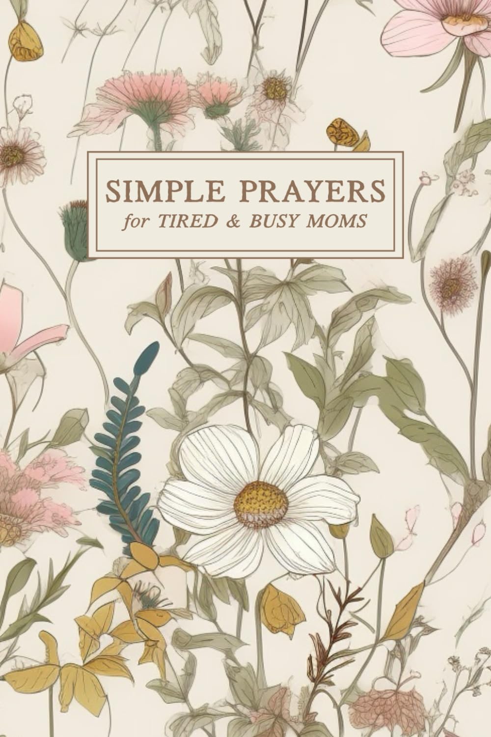 Simple Prayers for Tired and Busy Moms