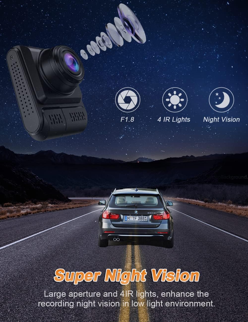 Dash cam with Super Night Vision features like F1.8 aperture and IR lights