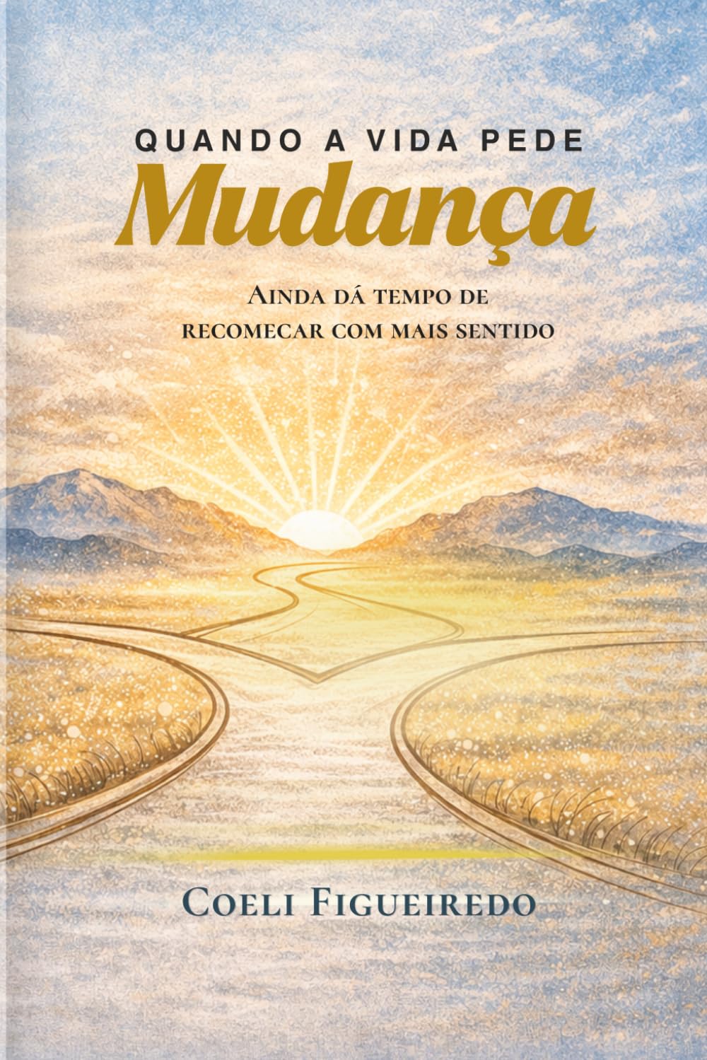 Quando a Vida Pede Mudança: Ainda dá tempo de recomecar com mais sentido.