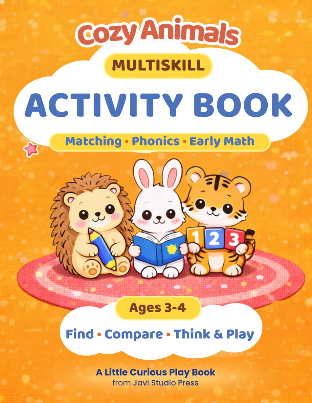 Cozy Animals Multiskill Activity Book: Calm and playful activities to build focus, early learning, and confidence (Ages 3–4) (Little Curious Play Books)
