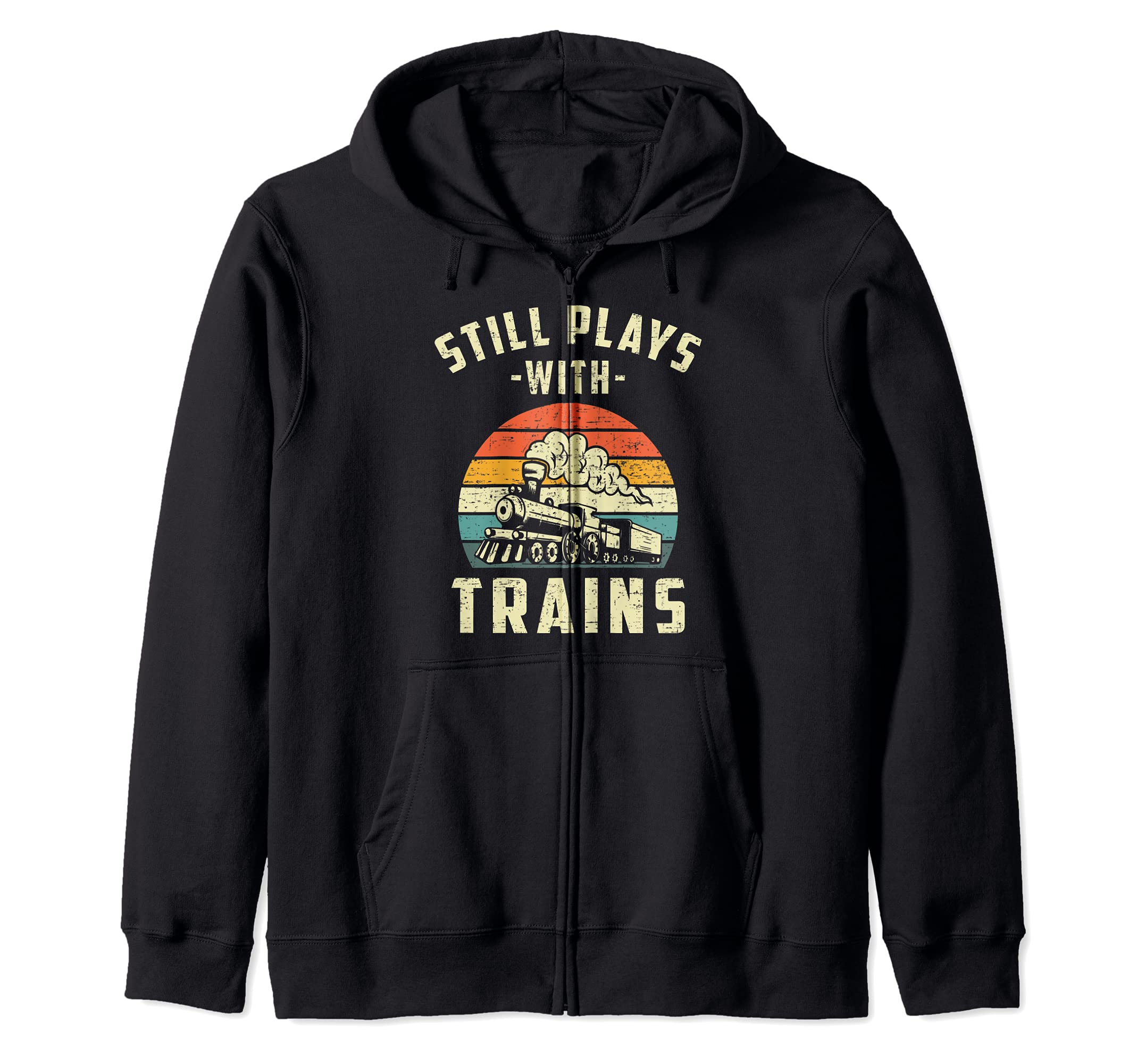I Still Play With Trains retro Train Lovers & Railroad Zip Hoodie, Black