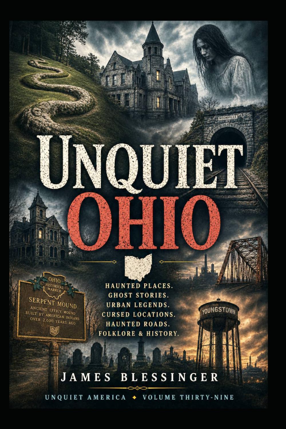 Unquiet Ohio: Hauntings, Folklore, and Unexplained History (Unquiet America: A Paranormal Folklore Series)