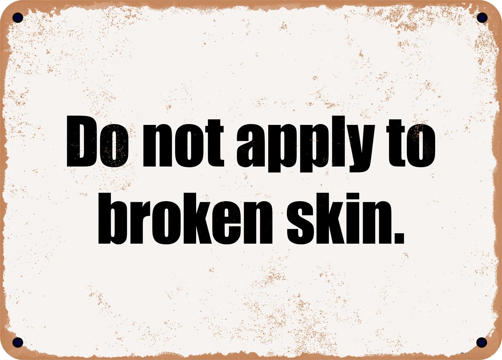 Miaomansenstore Metal Sign - Do Not Apply To Broken Skin Home Decor