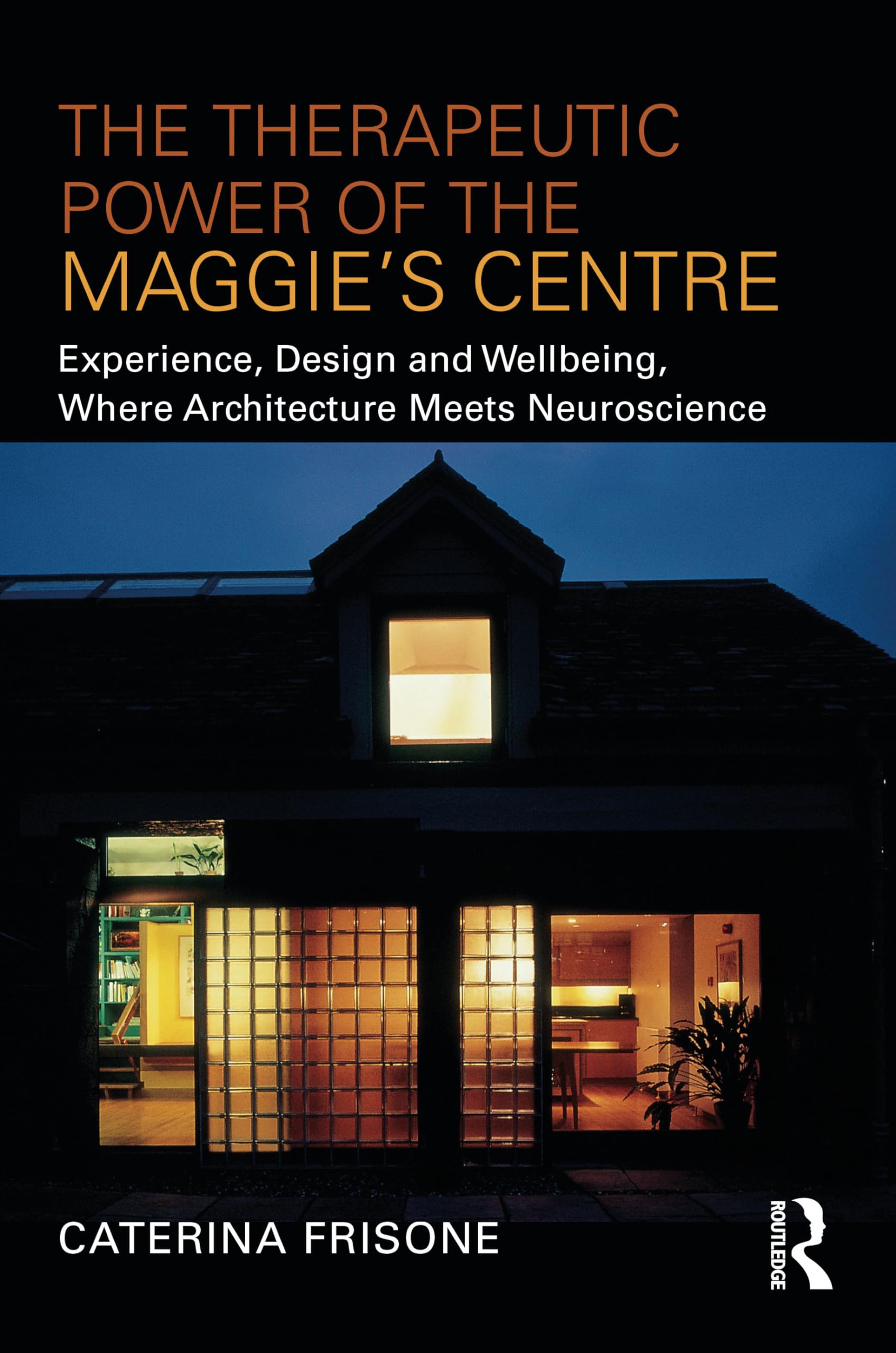 The Therapeutic Power of the Maggie’s Centre: Experience, Design and Wellbeing, Where Architecture meets Neuroscience