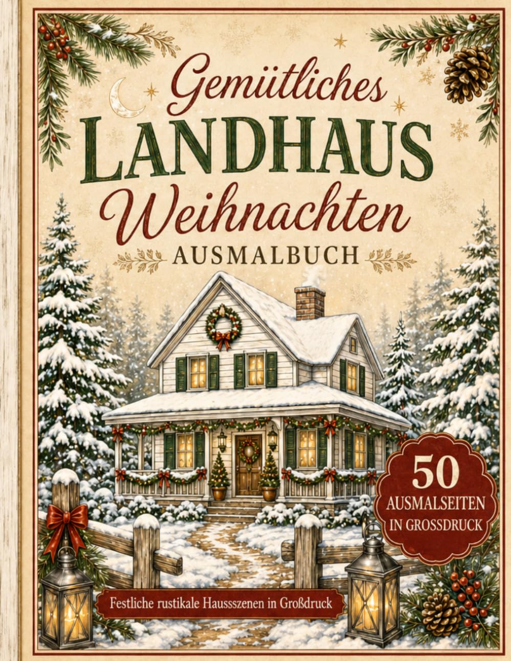 Gemütliches Landhaus Weihnachten Ausmalbuch: Festliche rustikale Hausszenen in Großdruck für Erwachsene und Senioren