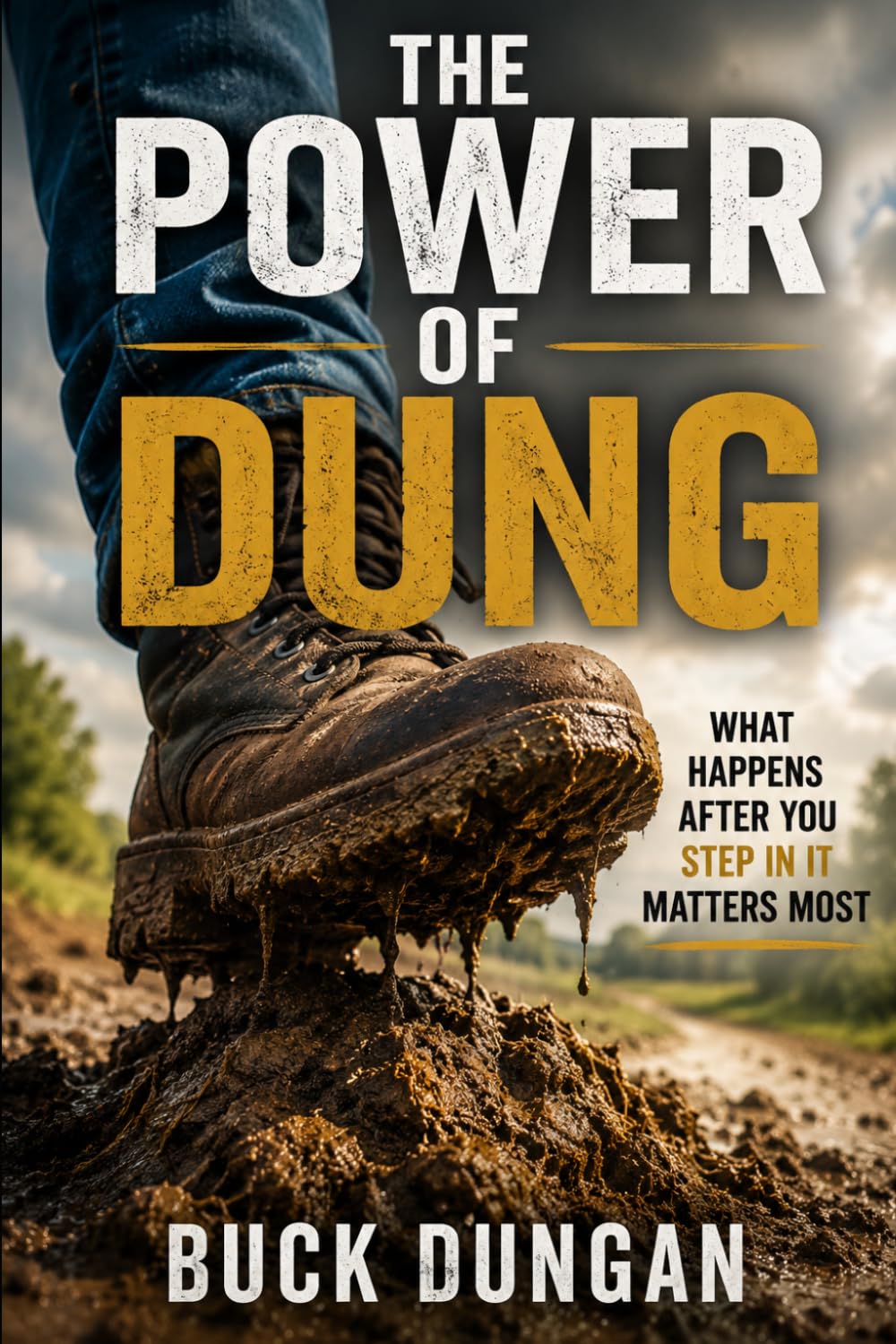 THE POWER OF DUNG: What Happens After You Step In It Matters Most