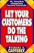 Let Your Customers Do the Talking: 301 + Word-Of-Mouth Marketing Tactics Guaranteed to Boost Profits