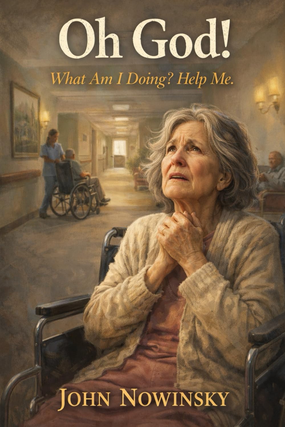 Oh God!: What Am I Doing? Help Me.