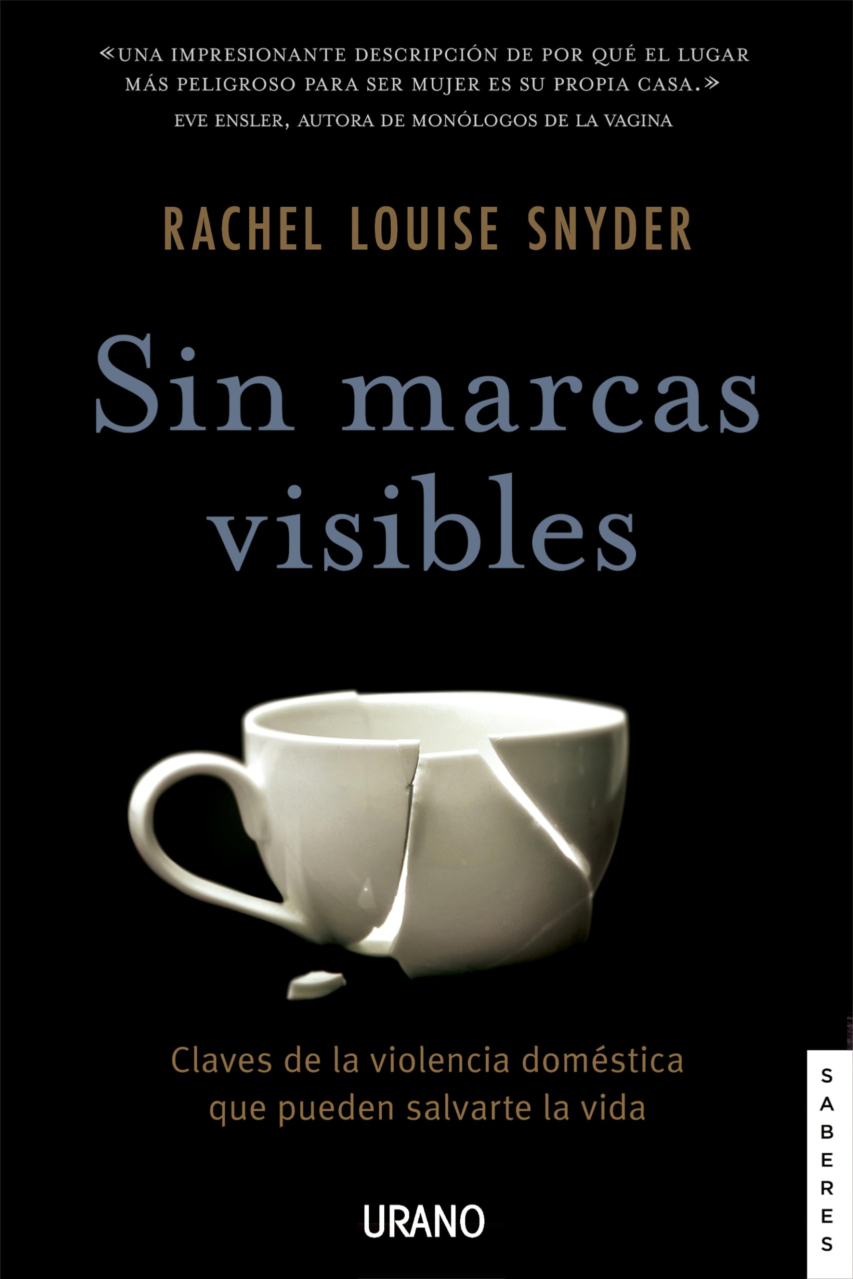 Sin Marcas Visibles: Claves De La Violencia De Genero Que Pueden Salvarte La Vida (Urano Divulgación)