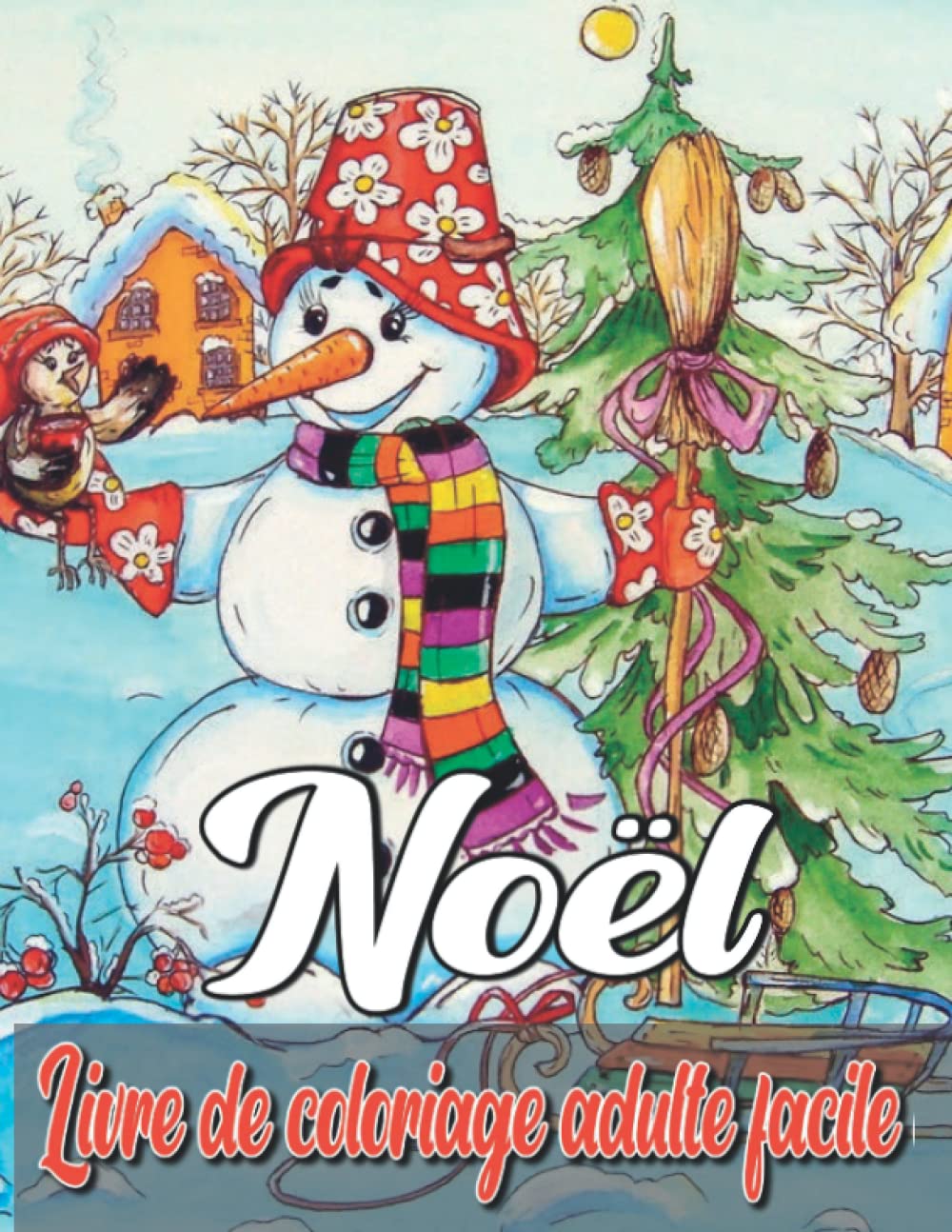 Noël Livre de coloriage adulte facile: Noël Pages à colorier Rempli de Bonhomme de neige, Gnomes, Père Noël, Licorne,Noël livre de coloriage pour adultes relaxation (French Edition)