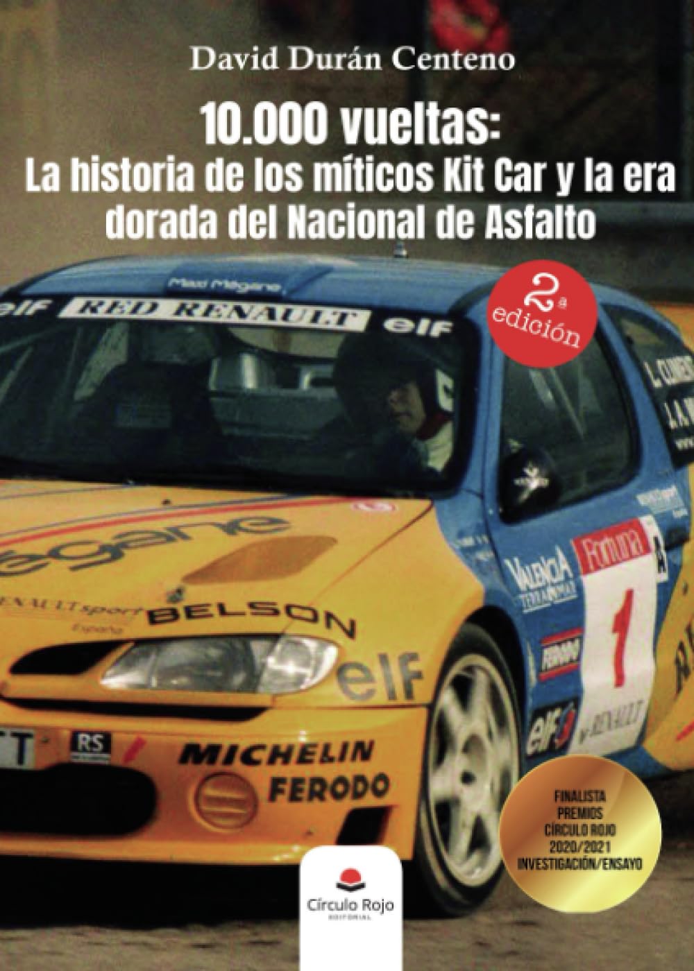 10.000 vueltas: La historia de los míticos Kit Car y la era dorada del Nacional de Asfalto (SIN COLECCION)