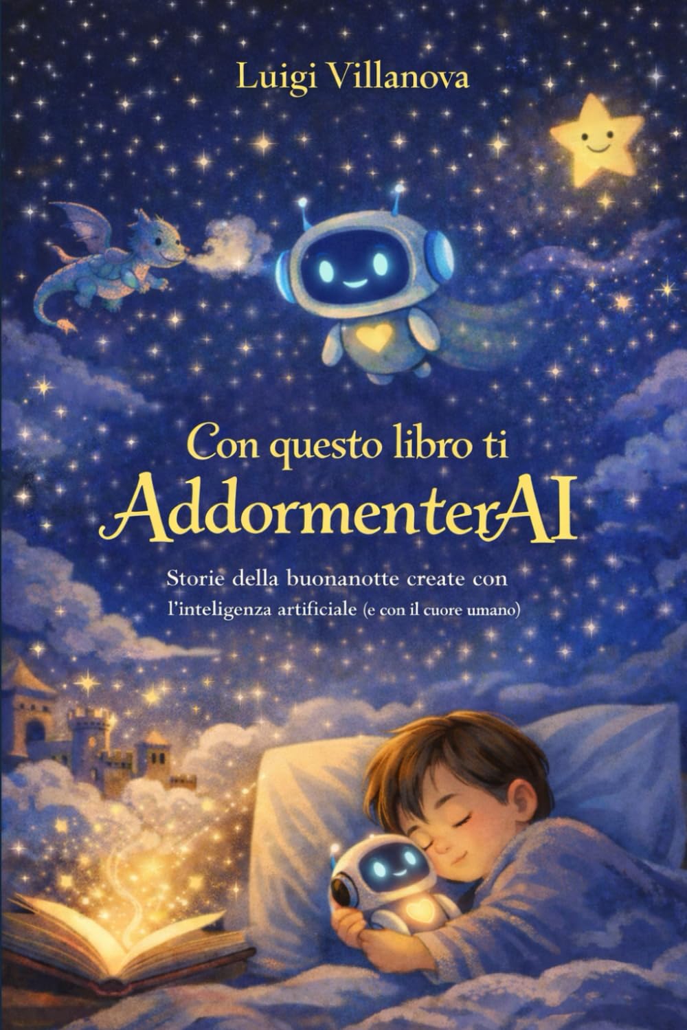 Con questo libro ti addormenterAI: Storie della buonanotte create con l'intelligenza artificiale (e con il cuore umano)