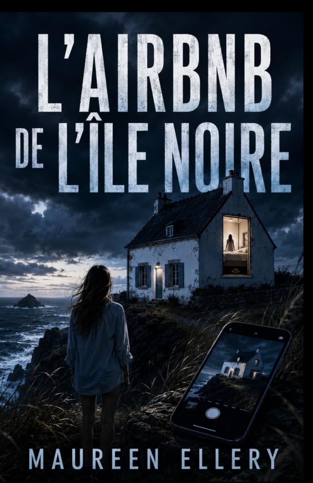 L’Airbnb de l’Île Noire: Elle voulait filmer l’été parfait. Quelqu’un filmait ses nuits. (Les thrillers de l'été de Maureen)
