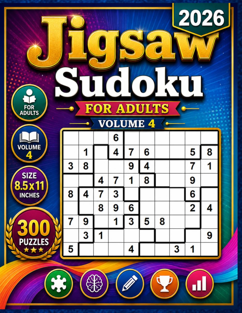 2026 jigsaw sudoku for Adults Volume 4: 300 Easy to Hard Irregular Sudoku Puzzles