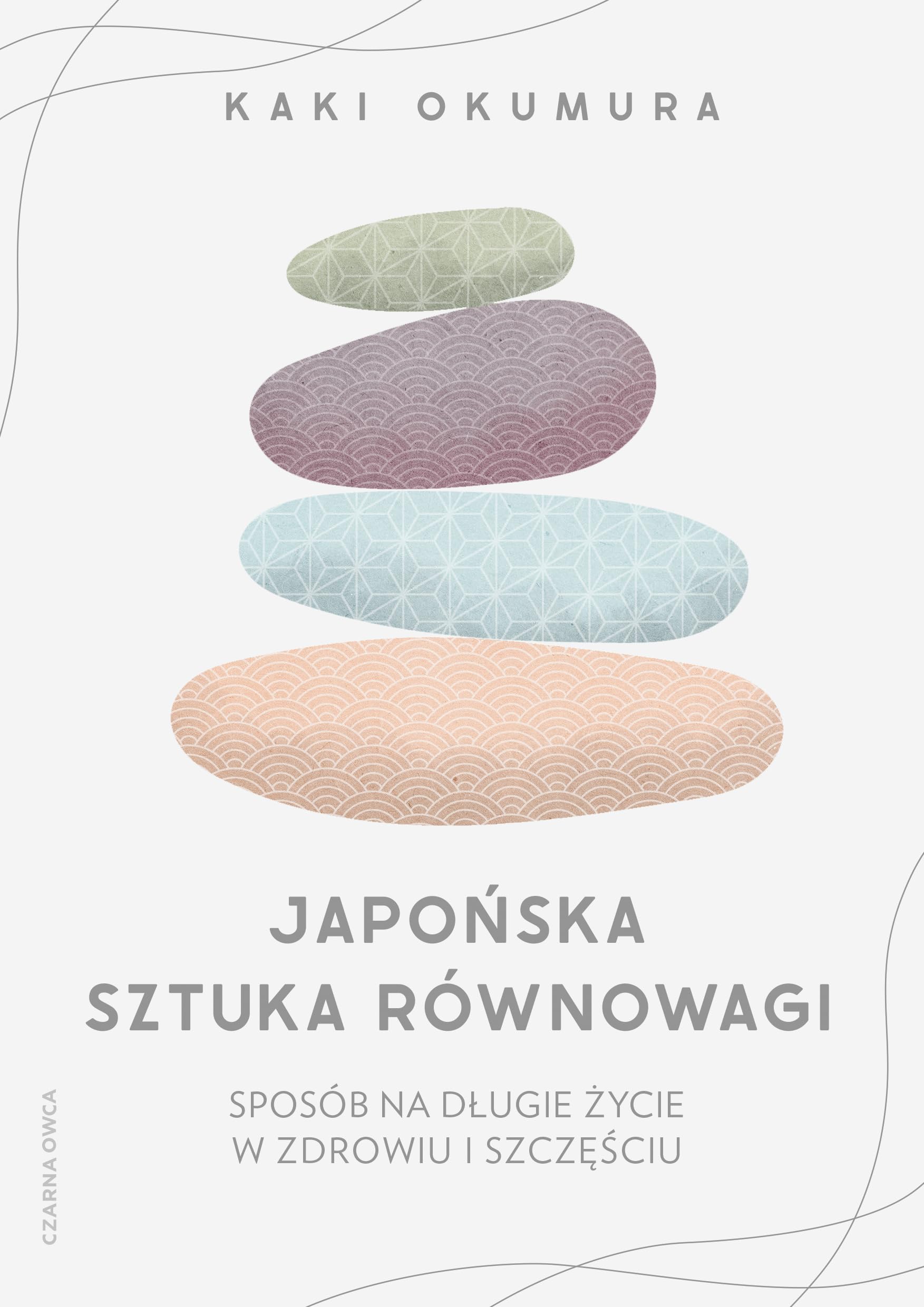 Japońska sztuka równowagi: Sposób na długie życie w zdrowiu i szczęściu