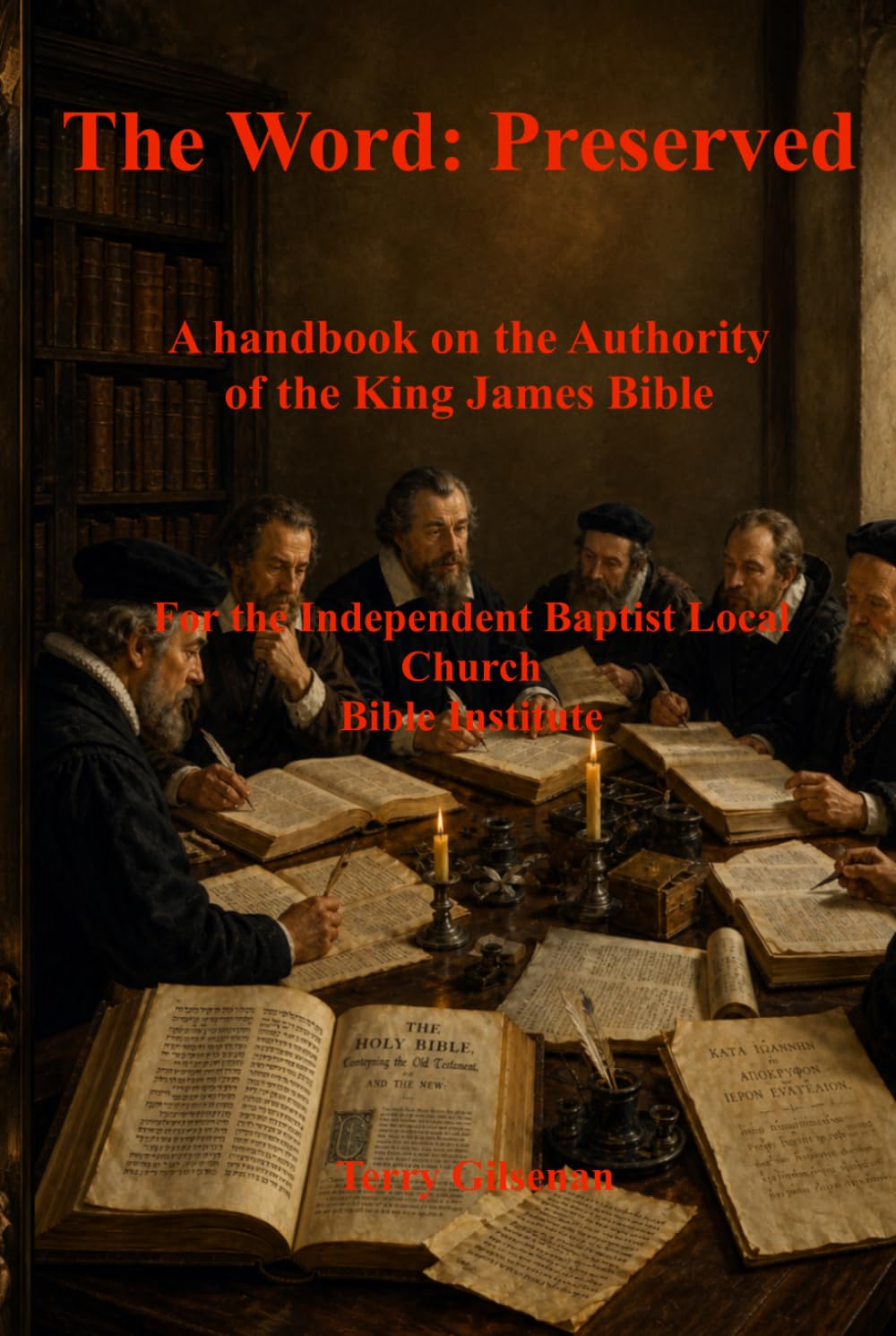 The Word: Preserved: A Handbook on the Authority of the King James Bible. (The Bible: Rightly Divided)