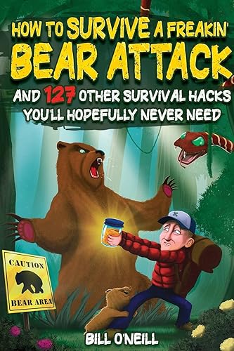 How To Survive A Freakin’ Bear Attack: And 127 Other - Camping Gifts For Teens