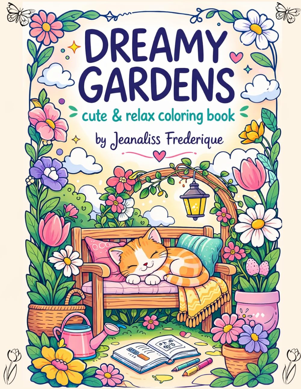 Dreamy gardens , cute and relax coloring boook:: Coloring Book for Adults and Teens Featuring Cute Cozy Daily Activities for Relaxation (Cozy Spaces Coloring)