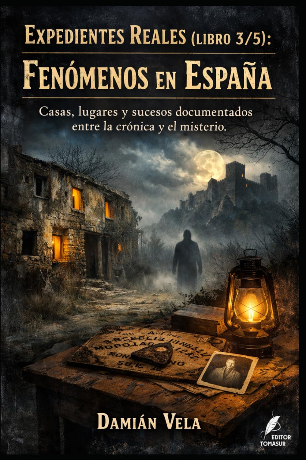 Fenómenos en España: Casas, lugares y sucesos documentados entre la crónica y el misterio (Expedientes Reales)
