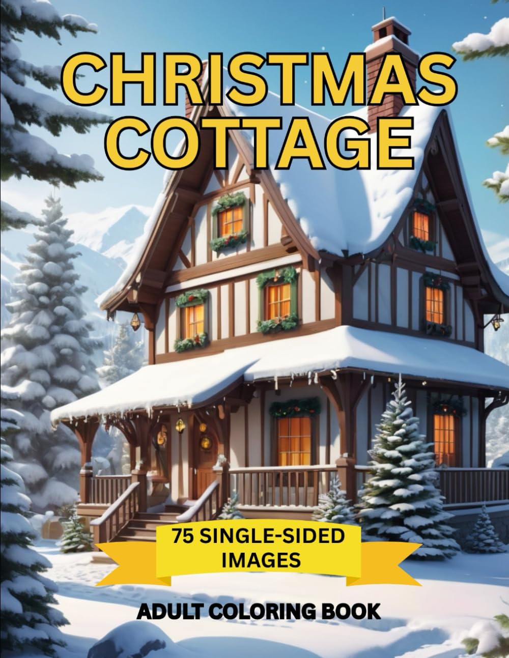 Christmas Cottage Adult Coloring Book: Enchanted Holiday Coloring Escape: 75 Single-Sided Cozy Cottage Scenes for Stress Relief, Mindful Coloring &