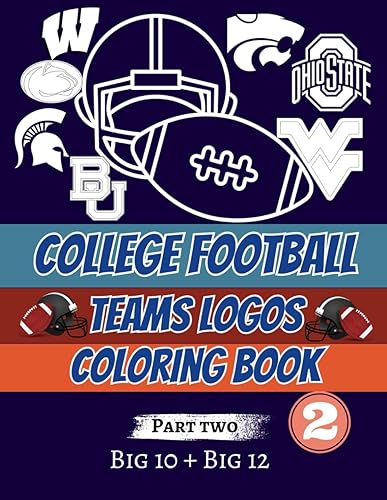 College Football Teams Logos Coloring Book Part 2: Big ten and Big twelve teams Colorings, for kids and adults fans of American Football (Sport Logos Coloring Books By Ollie Nadson)