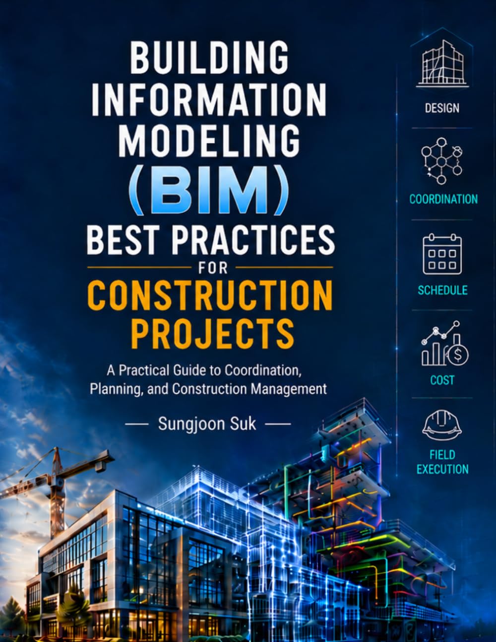Building Information Modeling (BIM) Best Practices for Construction Projects (Construction Best Practices)