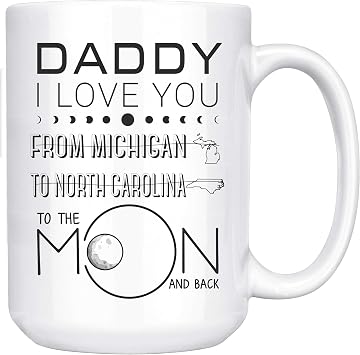 Long Distance Coffee Mug for Dad Michigan To North Carolina Daddy I Love You To The Moon And Back 15 Oz White