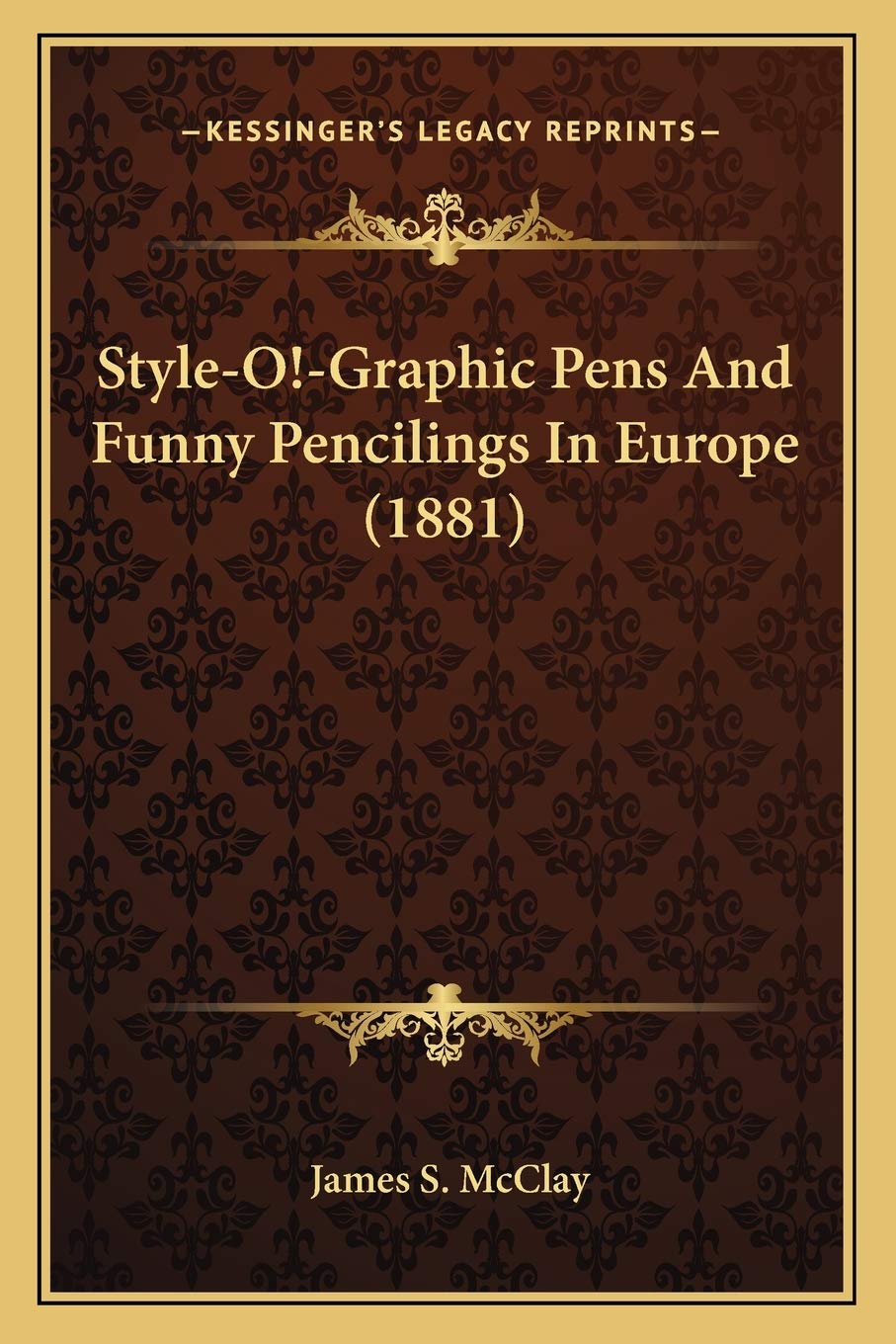 Style-O!-Graphic Pens And Funny Pencilings In Europe (1881)