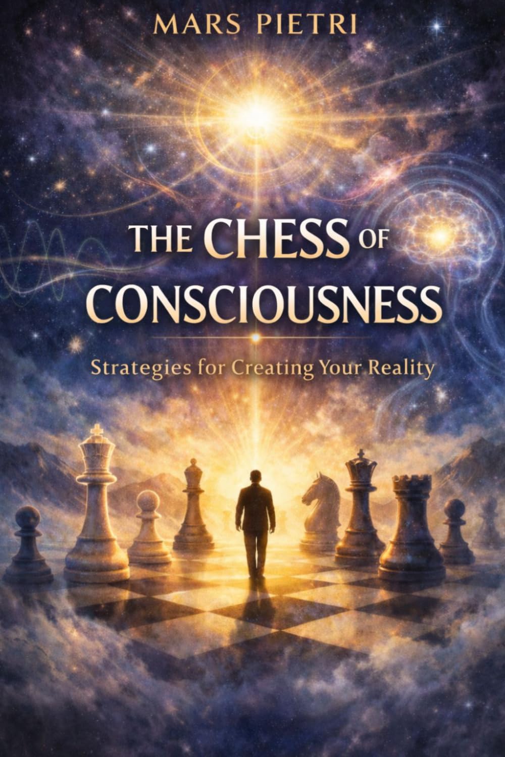 THE CHESS OF CONSCIOUSNESS: Strategies for Creating Your Reality