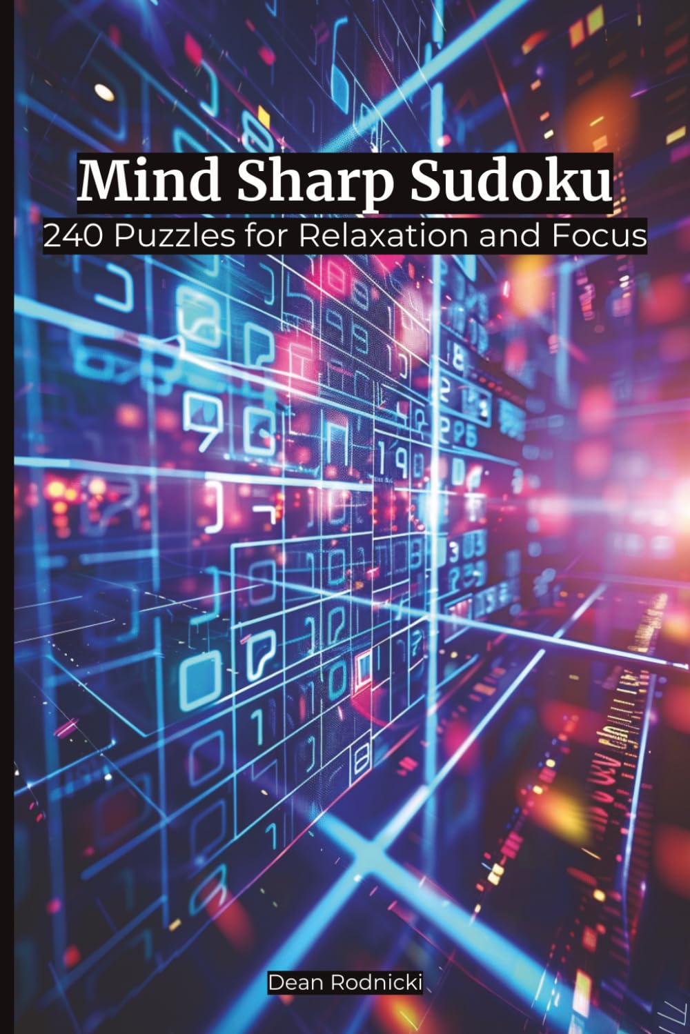 Mind Sharp Sudoku:: 240 Puzzles for Relaxation and Focus