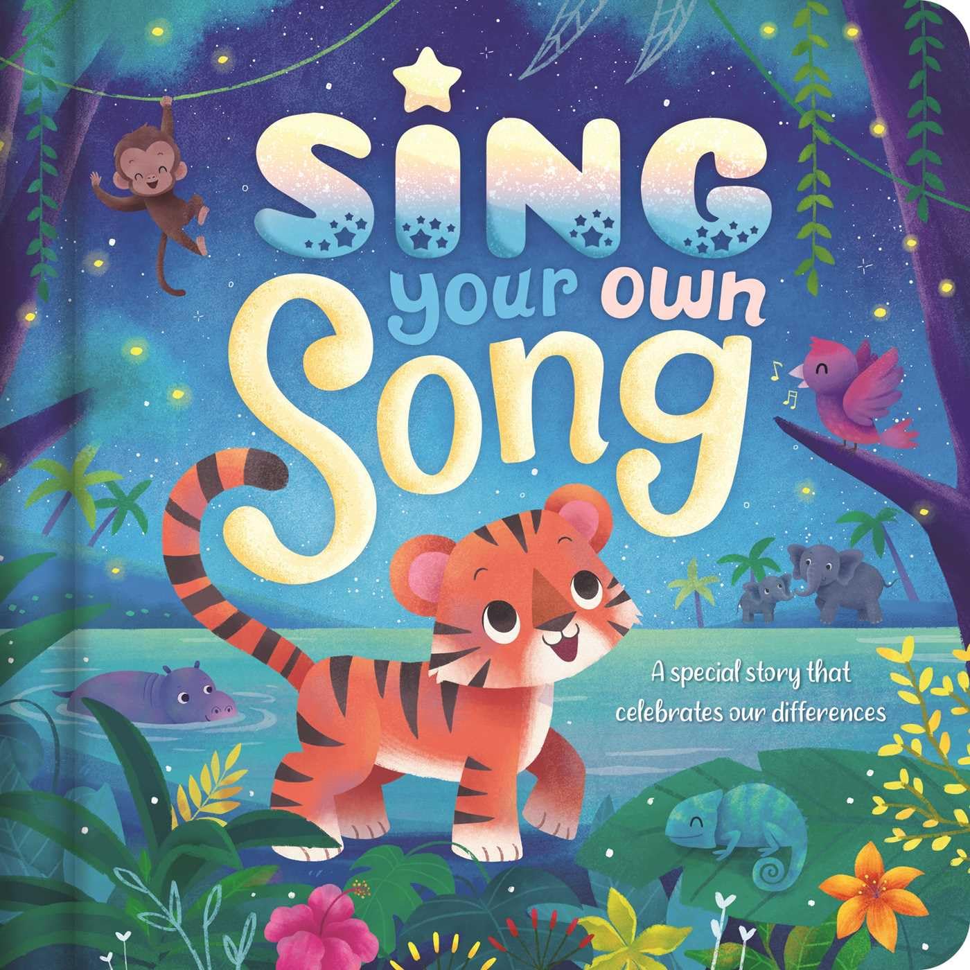 Sing Your Own Song - A Special Story That Celebrates Our Differences: Padded Board Book