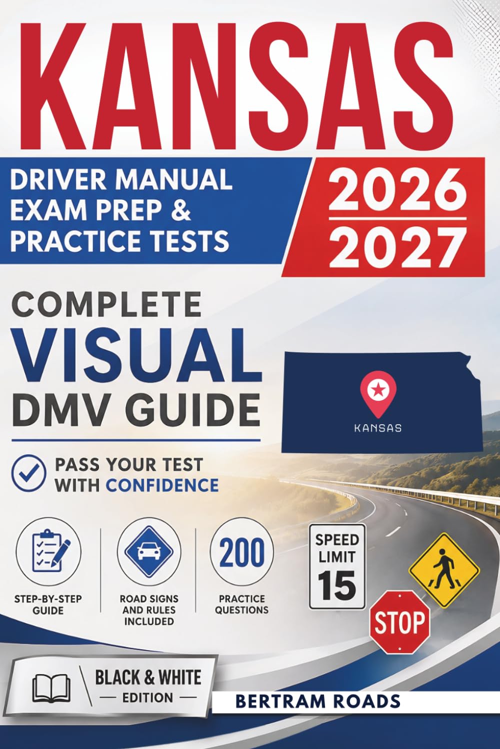 Kansas Driver Manual, Exam Prep & Practice Tests: Complete Visual DMV Guide with 200 Questions and Answers for Permit and License Tests (Essential US DMV Series)