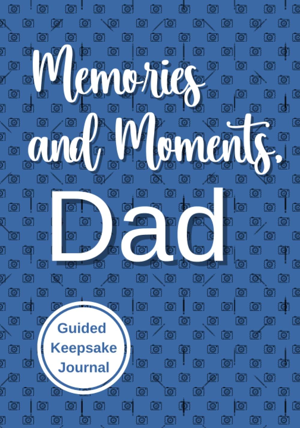Independently published Memories and Moments, Dad: Guided Keepsake Journal