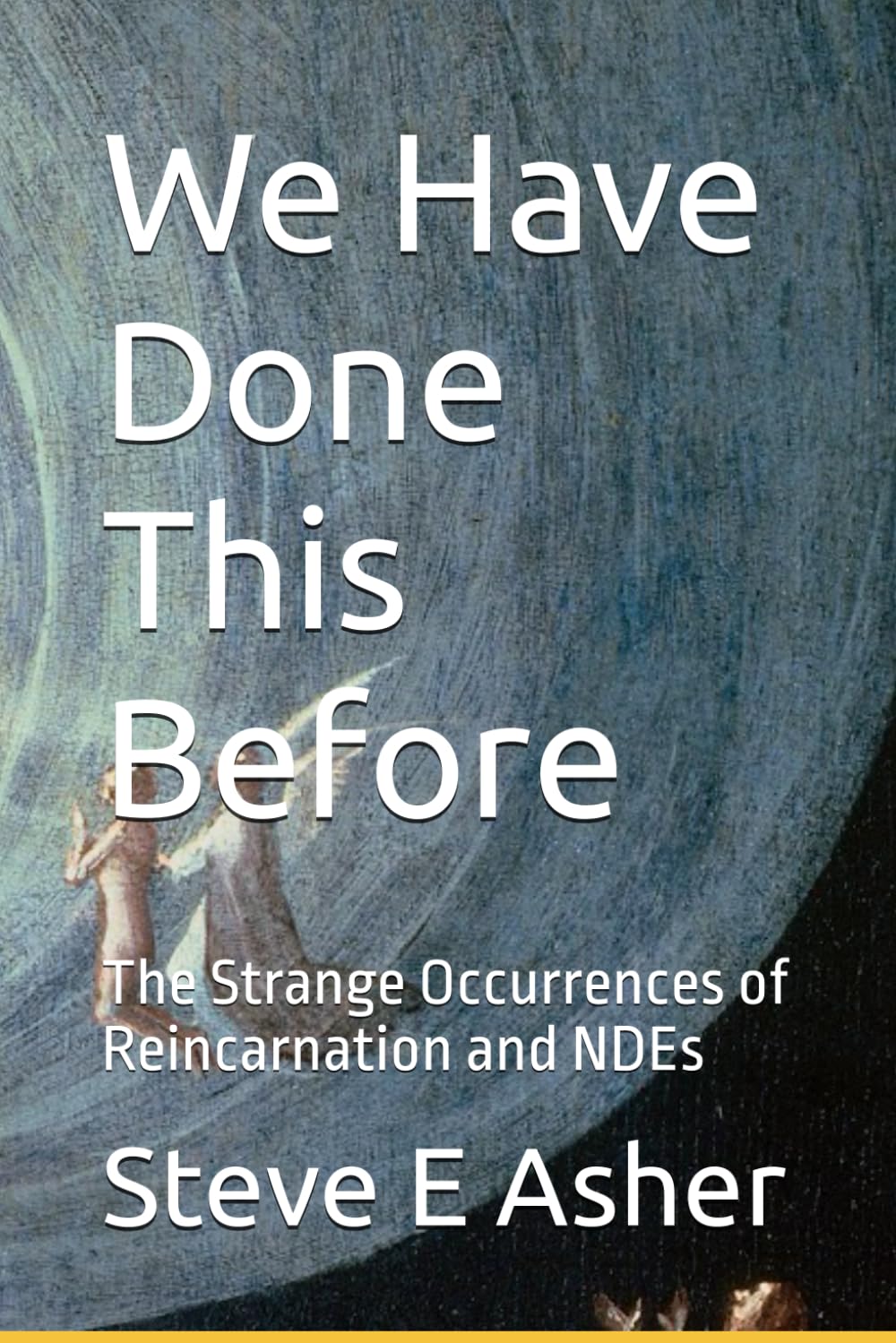 We Have Done This Before: The Strange Occurrences of Reincarnation and NDEs