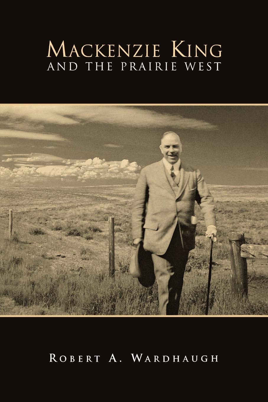Mackenzie King and the Prairie West (Heritage)