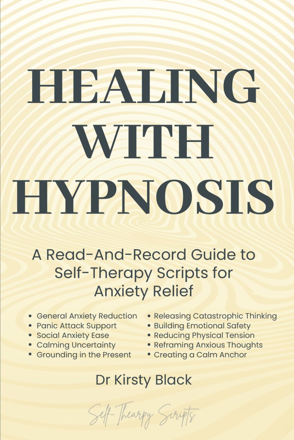 Healing With Hypnosis: A Read-And-Record Guide to Self-Therapy - Scripts for Anxiety Relief: Scripts for Anxiety Relief