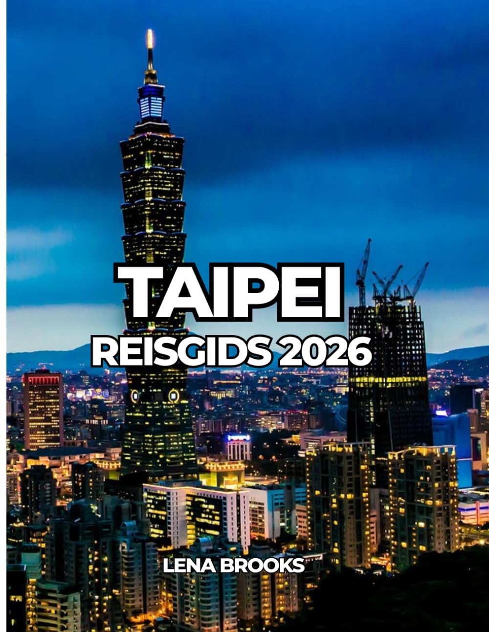 TAIPEI REISGIDS 2026: Een praktische en culturele gids voor de hoofdstad van Taiwan, zowel voor reizigers die Taiwan voor het eerst bezoeken als voor terugkerende bezoekers.