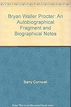 Bryan Waller Procter: An Autobiographical Fragment and Biographical Notes