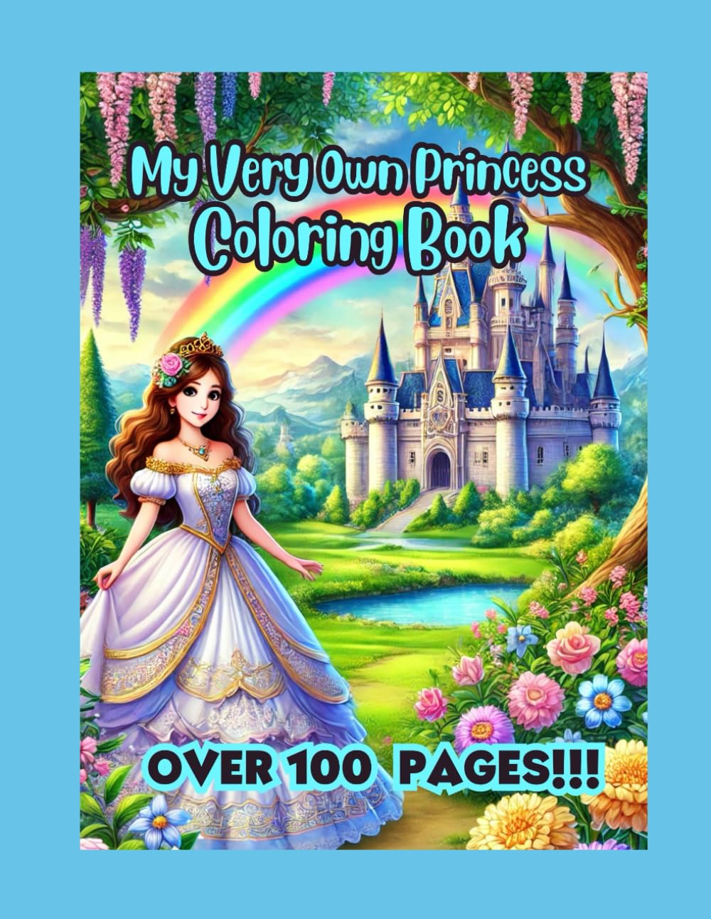 My Very Own Princess Coloring Book: Over 100 Pages!!!