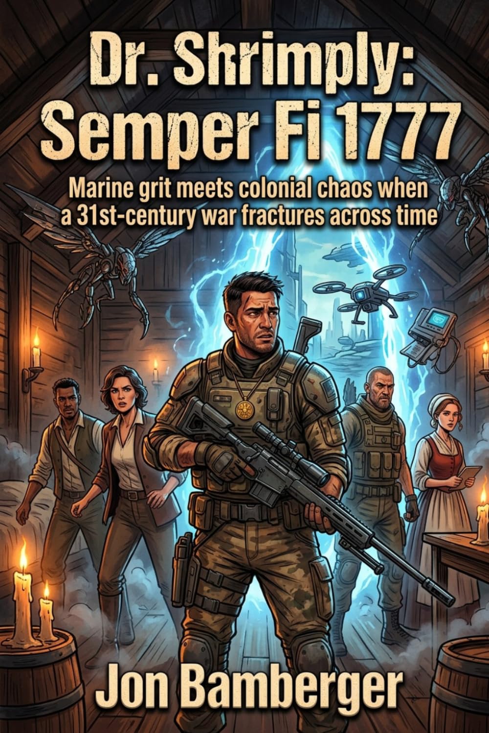 Dr. Shrimply: Semper Fi 1777: Marine grit meets colonial chaos when a 31st-century war fractures across time (The Shrimply Paradox)