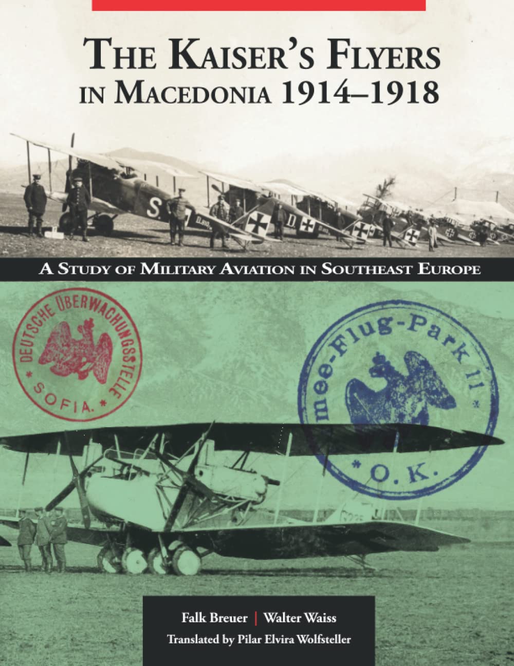 The Kaiser’s Flyers in Macedonia 1914–1918: A Study of Military ...