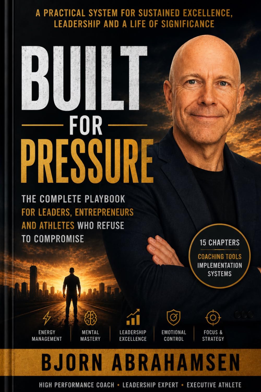 Built for Pressure: The complete coaching playbook for leaders, Athletes and Entrepreneurs