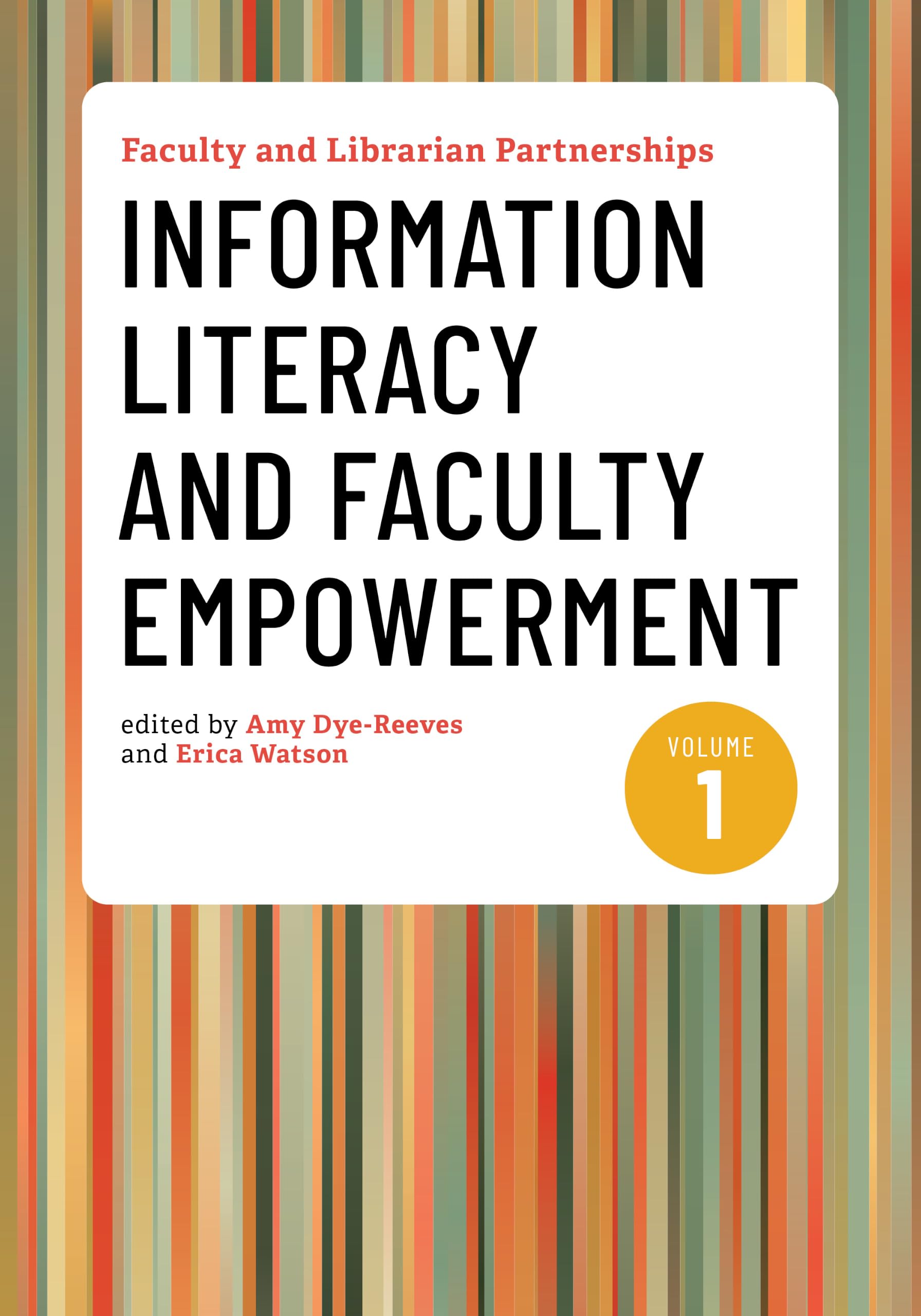 Faculty and Librarian Partnerships, Volume 1: Information Literacy and Faculty Empowerment
