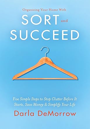 Organizing Your Home with SORT and SUCCEED