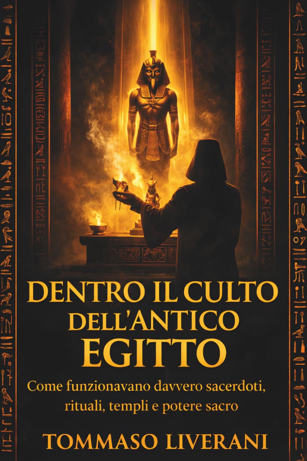 Dentro il culto dell’antico Egitto: Come funzionavano davvero sacerdoti, rituali, templi e potere sacro (Egitto Svelato – Dinastie, Dei e Faraoni)