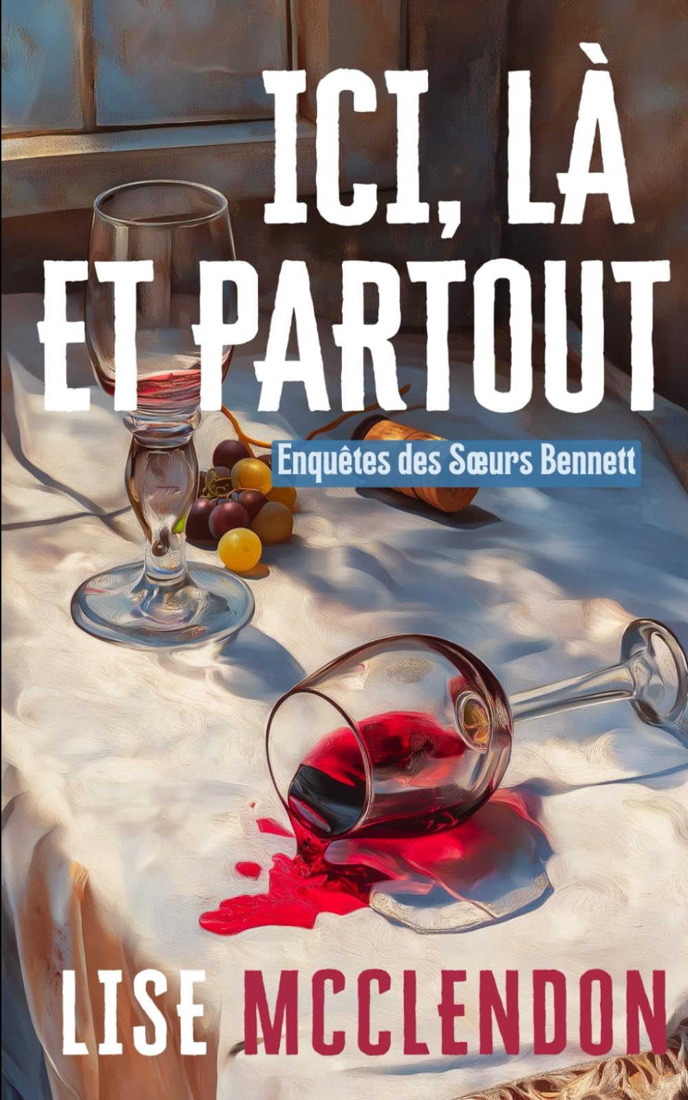Ici, là et partout: Enquêtes des Sœurs Bennett