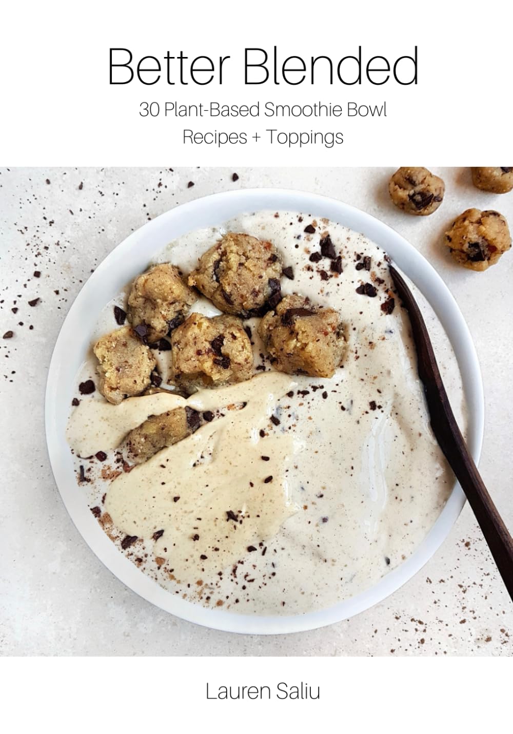 Better Blended: 30 Plant-Based Smoothie Bowl Recipes + Toppings      Paperback – August 15, 2019