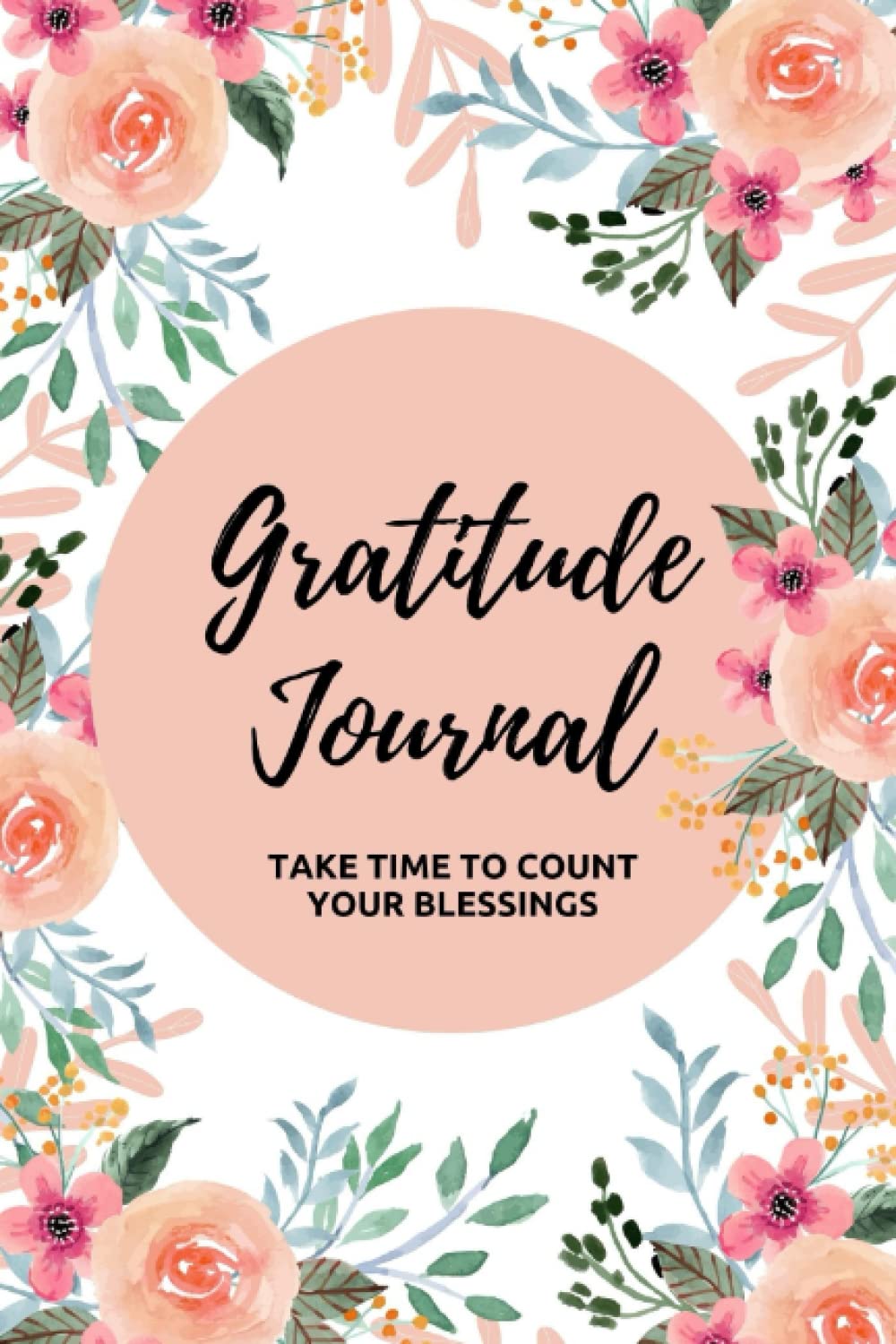 Gratitude Journal: A Year Long Journey Developing a Grateful Heart with this Beautiful Flower Design Gratitude Journal for Women.