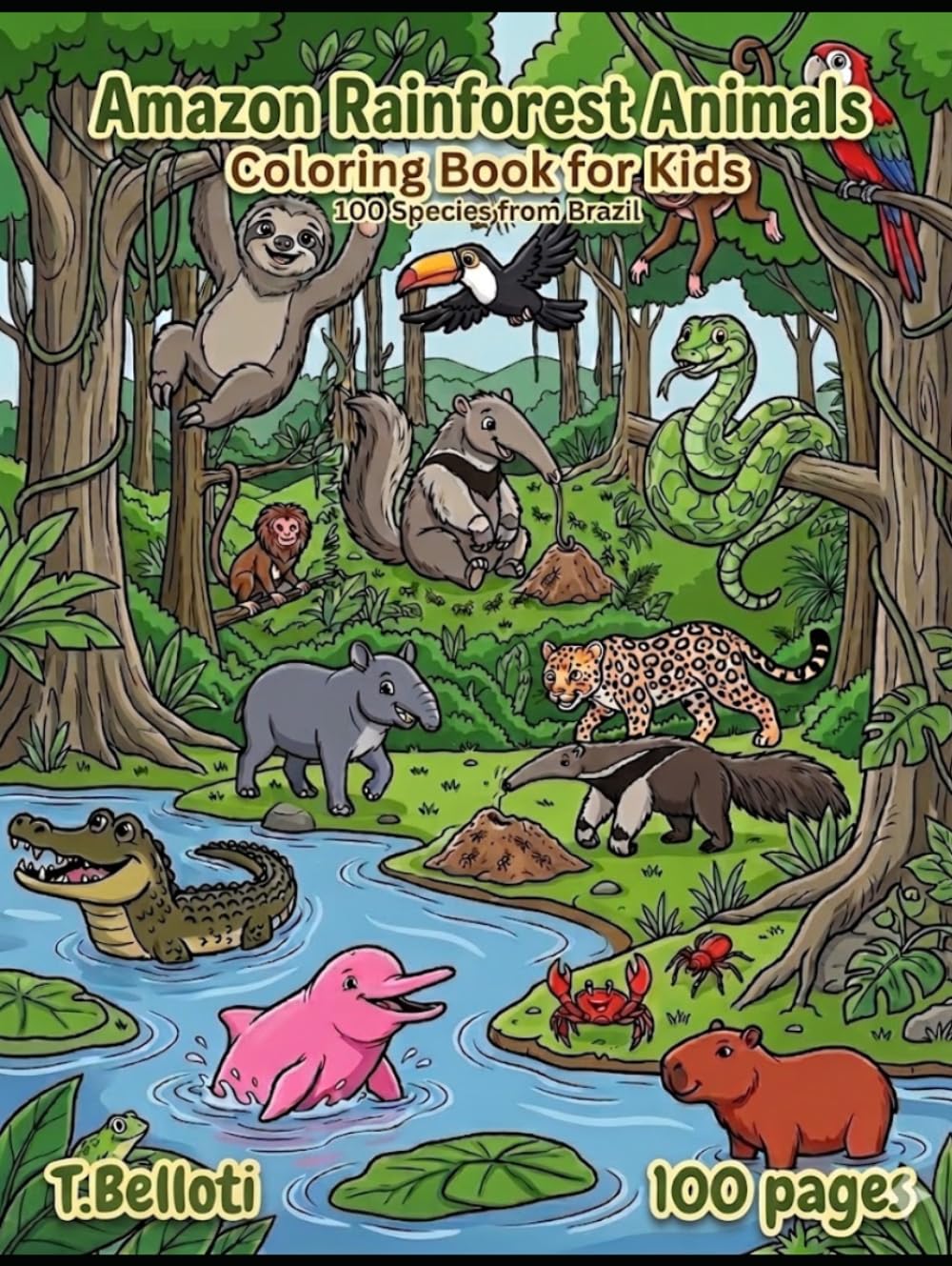 Amazon Rainforest Animals Coloring Book for Kids: 100 Creatures from Brazil with Names in Portuguese & English